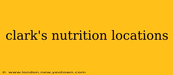 clark's nutrition locations