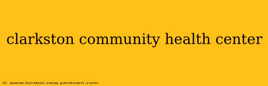 clarkston community health center