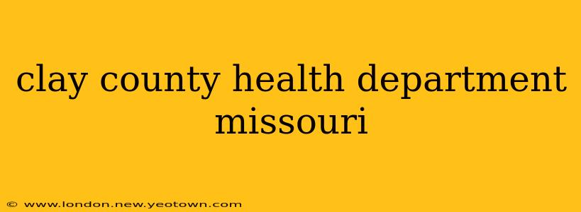 clay county health department missouri