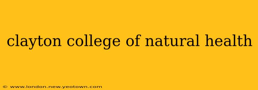 clayton college of natural health