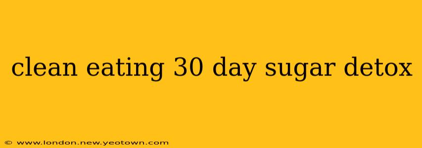 clean eating 30 day sugar detox
