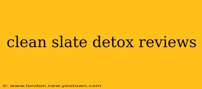 clean slate detox reviews