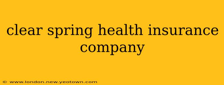 clear spring health insurance company