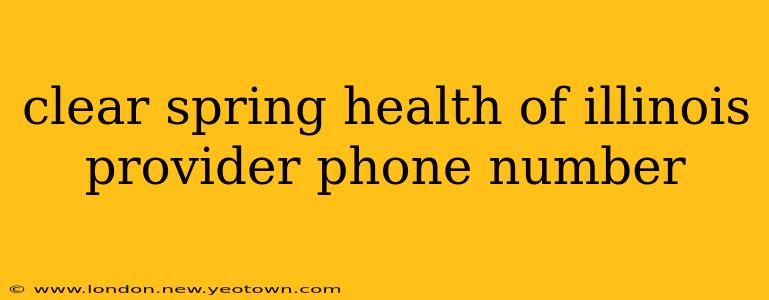 clear spring health of illinois provider phone number