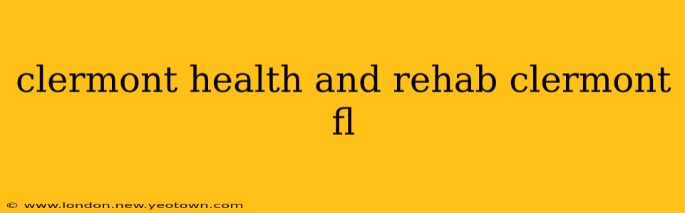 clermont health and rehab clermont fl