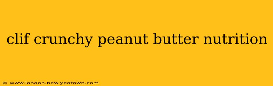 clif crunchy peanut butter nutrition