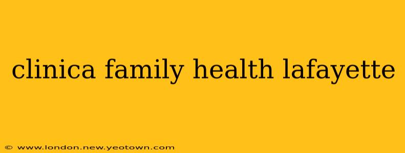 clinica family health lafayette