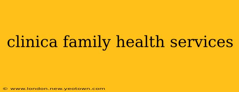 clinica family health services