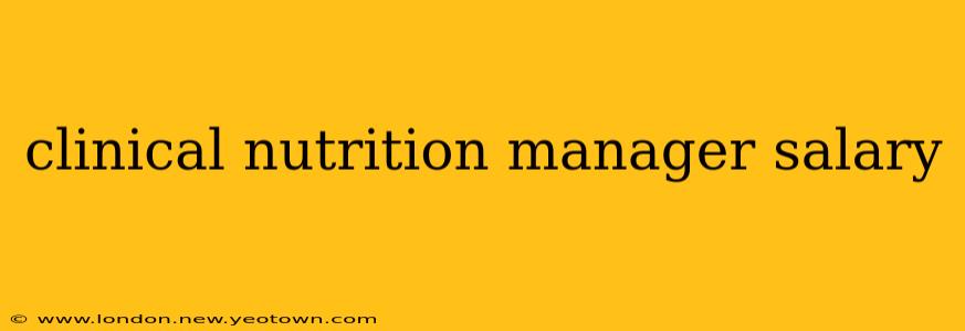 clinical nutrition manager salary