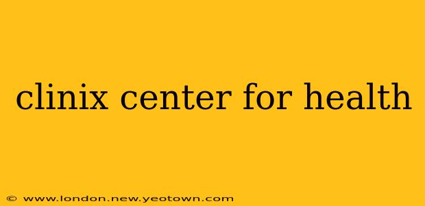 clinix center for health