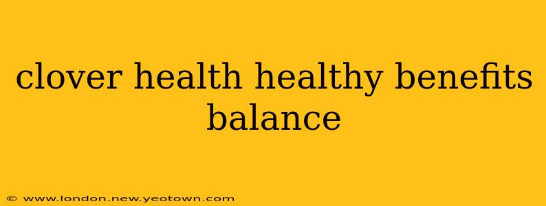 clover health healthy benefits balance