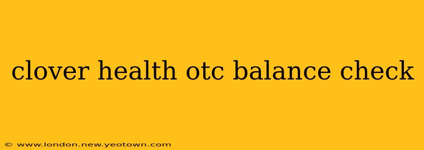 clover health otc balance check