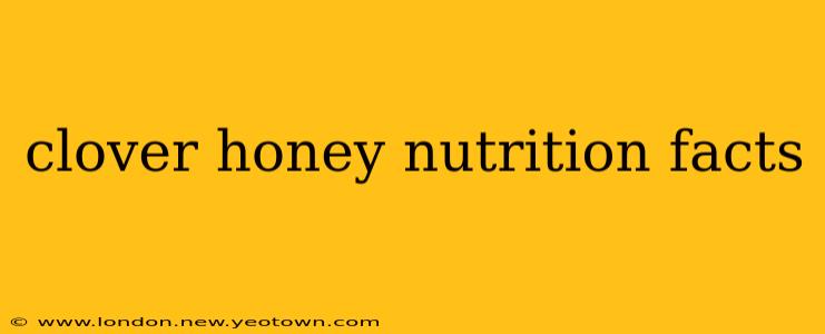 clover honey nutrition facts