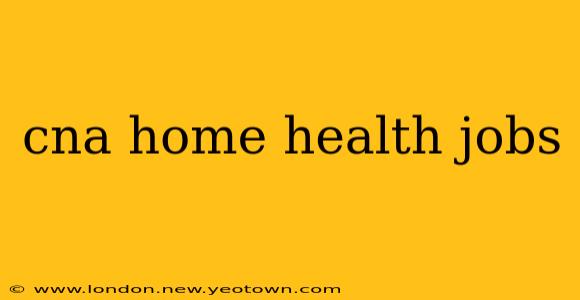 cna home health jobs