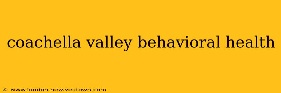 coachella valley behavioral health