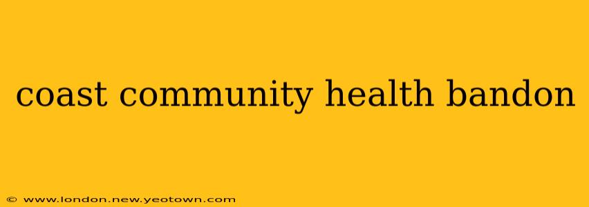 coast community health bandon