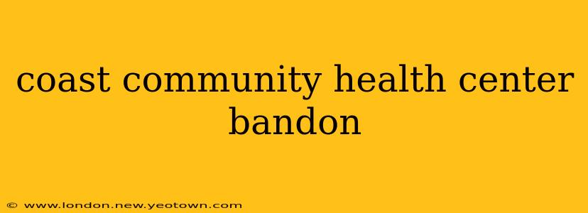 coast community health center bandon