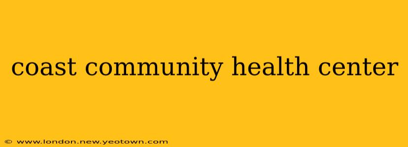 coast community health center
