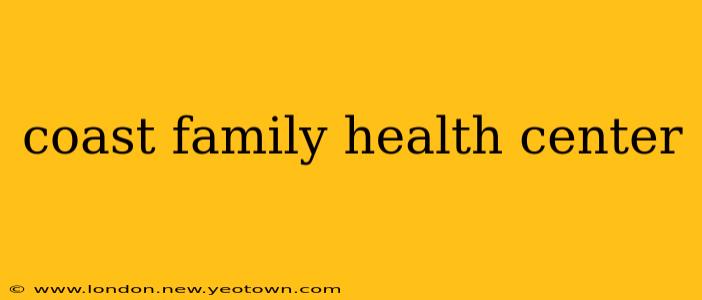 coast family health center