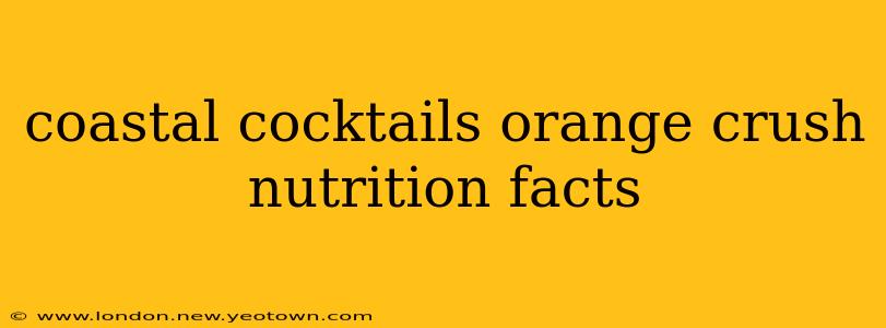 coastal cocktails orange crush nutrition facts