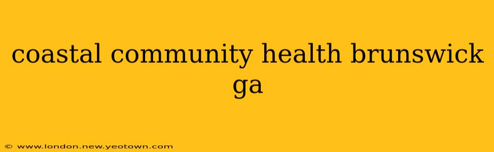 coastal community health brunswick ga