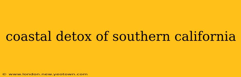 coastal detox of southern california