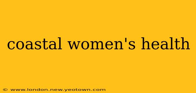 coastal women's health