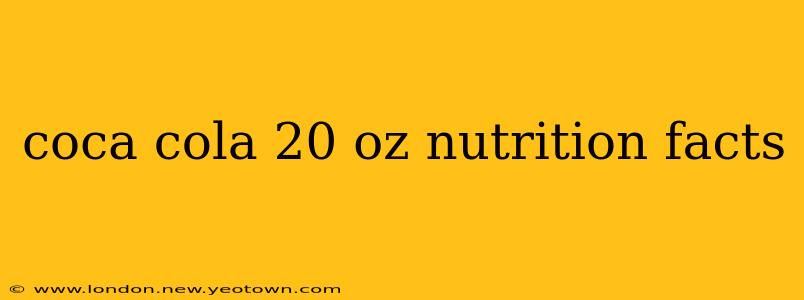 coca cola 20 oz nutrition facts