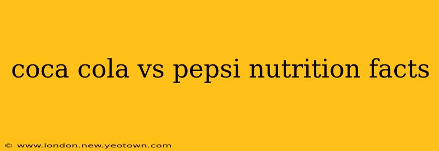coca cola vs pepsi nutrition facts
