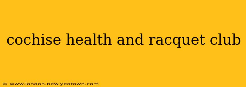 cochise health and racquet club