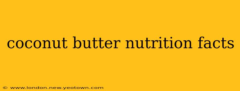 coconut butter nutrition facts