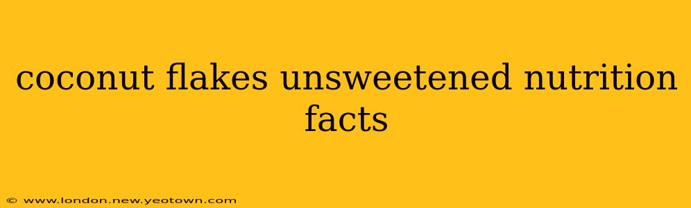 coconut flakes unsweetened nutrition facts