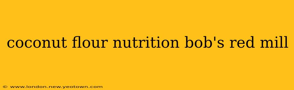 coconut flour nutrition bob's red mill