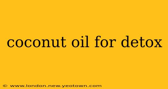 coconut oil for detox