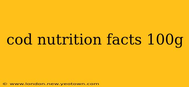 cod nutrition facts 100g