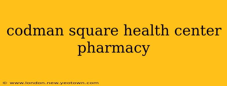 codman square health center pharmacy