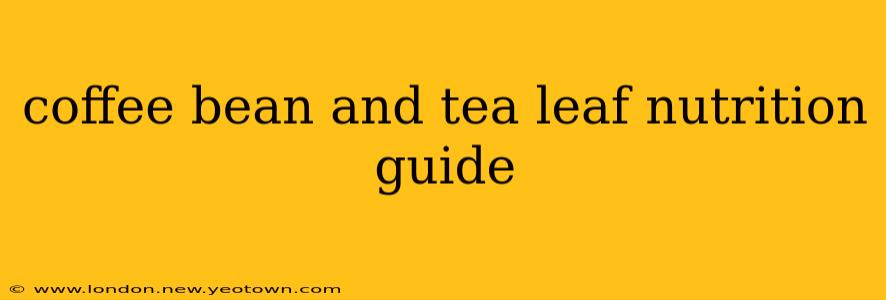 coffee bean and tea leaf nutrition guide