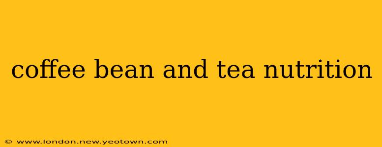 coffee bean and tea nutrition
