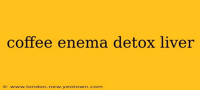 coffee enema detox liver