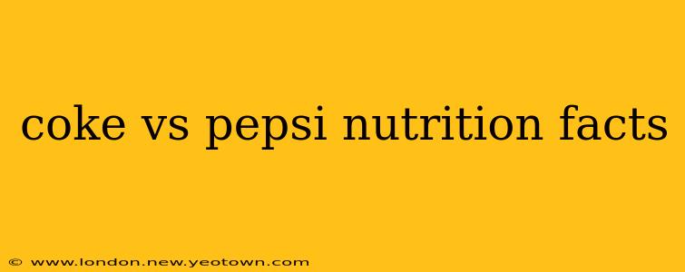 coke vs pepsi nutrition facts