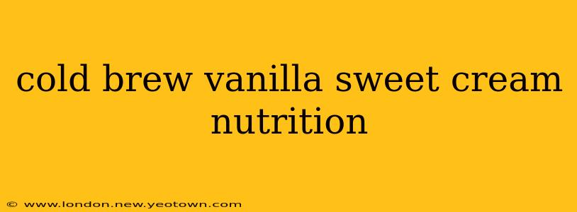 cold brew vanilla sweet cream nutrition