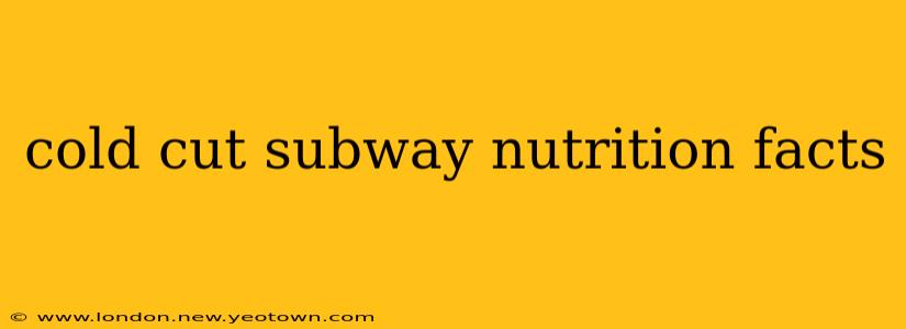 cold cut subway nutrition facts