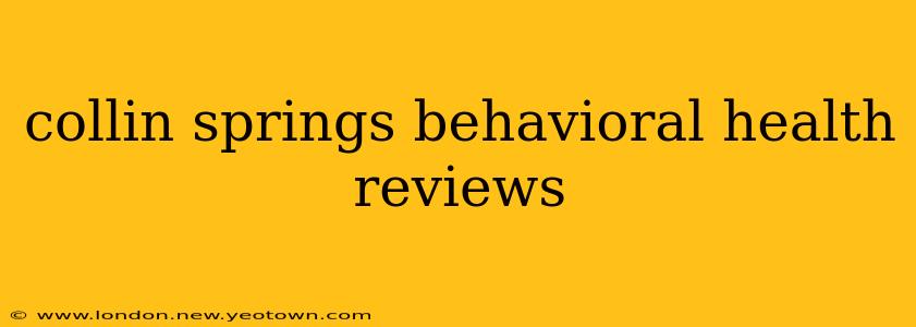collin springs behavioral health reviews