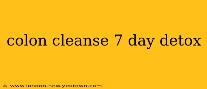 colon cleanse 7 day detox