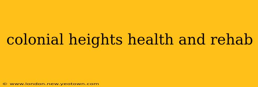 colonial heights health and rehab
