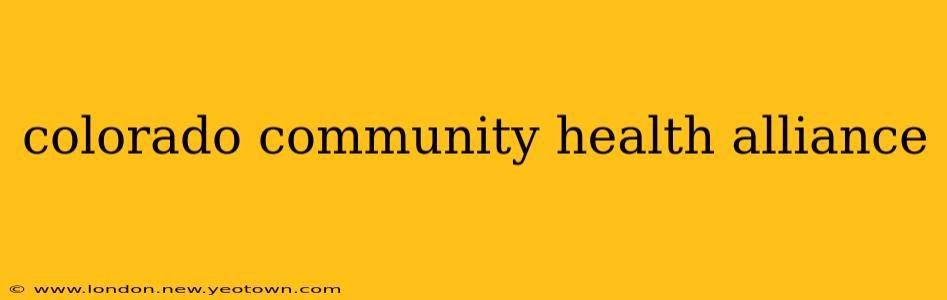 colorado community health alliance