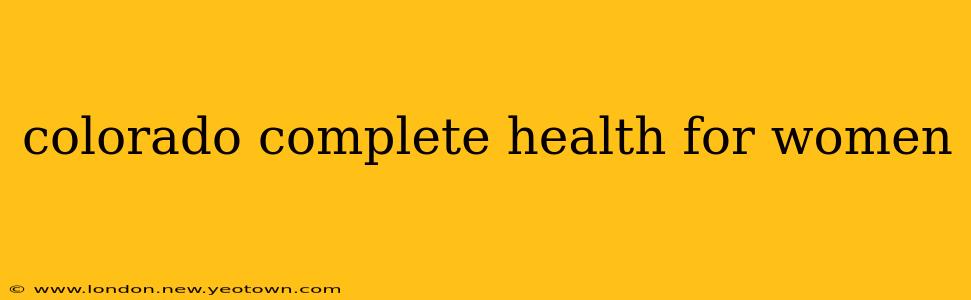 colorado complete health for women