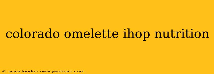 colorado omelette ihop nutrition
