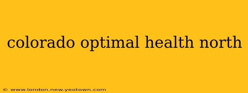 colorado optimal health north