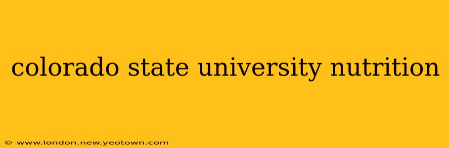 colorado state university nutrition